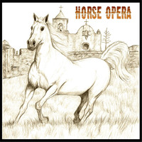 Horse Opera - Horse Opera
