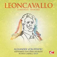 Ruggiero Leoncavallo - Leoncavallo: La Mattinata: "Tenor Aria" (Digitally Remastered)