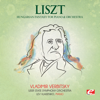 Franz Liszt - Liszt: Hungarian Fantasy for Piano and Orchestra (Digitally Remastered)