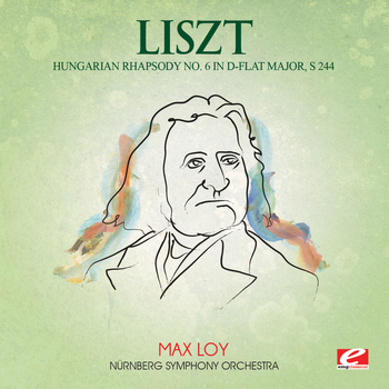 Franz Liszt - Liszt: Hungarian Rhapsody No. 6 in D-Flat Major, S. 244 (Digitally Remastered)