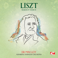 Franz Liszt - Liszt: Hungarian Rhapsody No. 15, "Rakoczy March" (Digitally Remastered)
