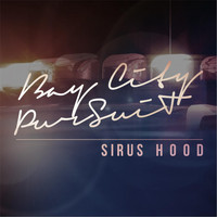 Sirus Hood - Bay City Pursuit