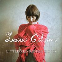 Laura Gibson - Little Red Riding Hood