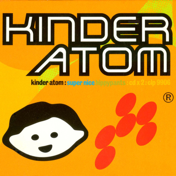 Kinder Atom - Super Nice Hippy Pants