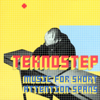Teknostep - Music for Short Attention Spans