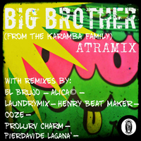 Atramix - Big Brother (From The Karamba Family [Explicit])