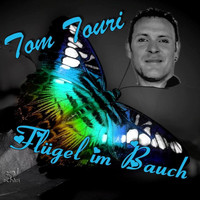 Tom Touri - Flügel im Bauch