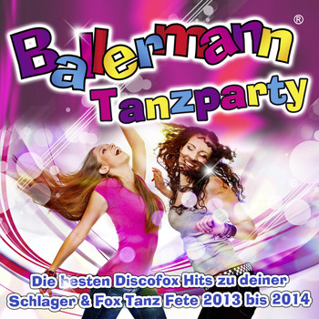 Various Artists - Ballermann Tanzparty - Die besten Discofox Hits zu deiner Schlager & Fox Tanz Fete 2013 bis 2014