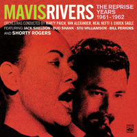 Mavis Rivers - Mavis Rivers. The Complete Reprise Years 1961-1962. "Mavis," "Swing Along with Mavis" And "Mavis Meets Shorty" Plus Four Bonus Tracks from Singles