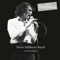 Steve Gibbons Band - Live At Rockpalast (Live at Metropol, Berlin 03.11.1981)