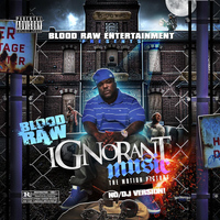 Blood Raw - "Ignorant Music" (Exclusive No DJ Version)
