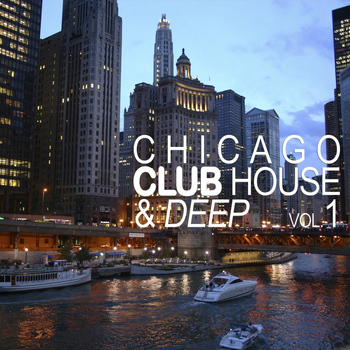 Various Artists - Chicago Club House & Deep, Vol. 1