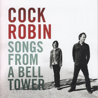Cock Robin - Songs from a Bell Tower