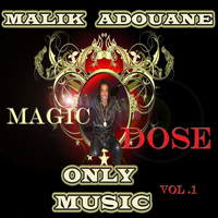 Malik Adouane - Magic Dose & Only Music, Vol. 1