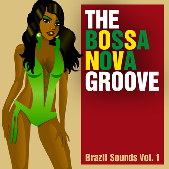 Various Artists - The Bossa Nova Groove - Brazil Sounds, Vol. 1