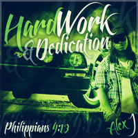 Alex J - Hard Work & Dedication