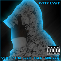 Catalyst - You Can Get the Finger