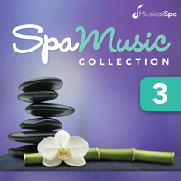 Musical Spa - Spa Music Collection 3: Relaxing Music for Spa, Massage, Relaxation, New Age and Healing