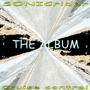 Sonicrider - Cruise Control the Album