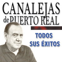 Canalejas De Puerto Real - Todos Sus Éxitos: Spanish Flamenco