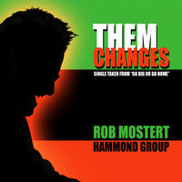Rob Mostert Hammond Group - Them Changes
