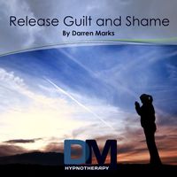 Darren Marks - Release Guilt & Shame - Hypnosis Meditation