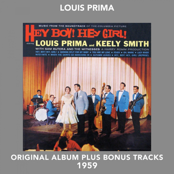 Louis prima, keely smith - Music From The Soundtrack Of The Columbia Picture "Hey Boy! Hey Girl!" (Original Soundtrack Plus Bonus Tracks 1958)