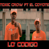 El Coyote - Lo Codigo (feat. Toxic Crow)
