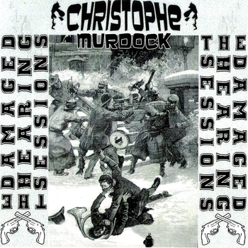 Christophe Murdock - The Damaged Hearing Sessions