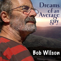 Bob Wilson - Dreams of an Average Guy