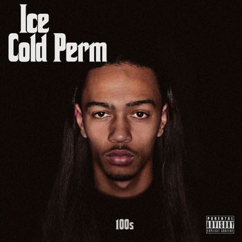 100s - Ice Cold Perm (Explicit)