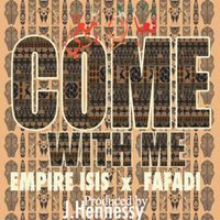 Empire ISIS - Come With Me (feat. Fafadi) - Single