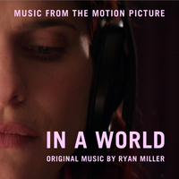 Ryan Miller - In a World (Original Motion Picture Soundtrack)