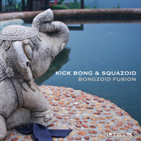 Kick Bong & Squazoid - Bongzoid Fusion