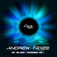 Andrew Noize - Get The Deep