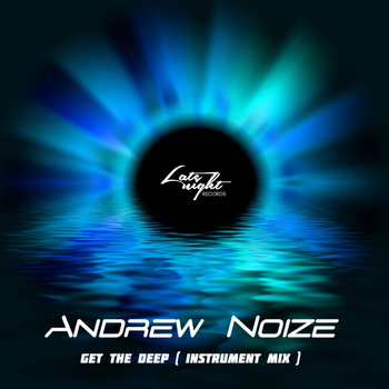 Andrew Noize - Get The Deep (Explicit)