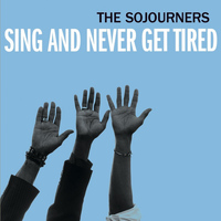 The Sojourners - Sing and Never Get Tired