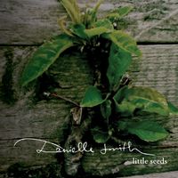 Danielle Smith - Little Seeds