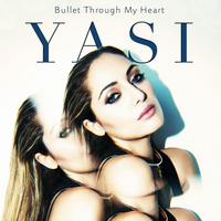 YASI - Bullet Through My Heart