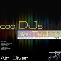 Air-Diver - Cool DJs Play Techno, Pt. 1