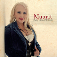 Maarit - Miten elämästä kertoisin