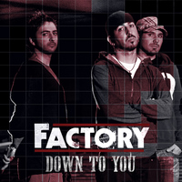 Factory Band - Down to You