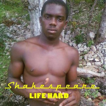 Shakespeare - Life Hard