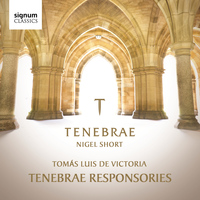 Tenebrae, Nigel Short - Tomás Luis De Victoria: Tenebrae Responsories