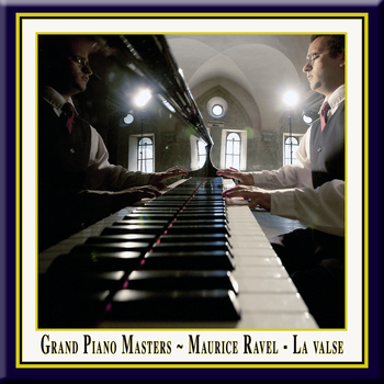 Maurice Ravel - Maurice Ravel: La Valse for Piano Solo (A choreographic poem) / La Valse pour piano (un poème chorégraphique) - Grand Piano Masters