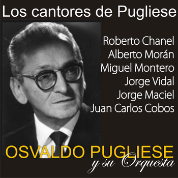 Osvaldo Pugliese - Los Cantores de Pugliese