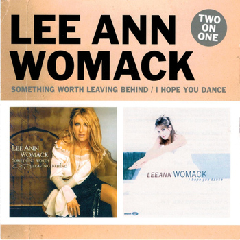 Lee Ann Womack - Two On One: Something Worth Leaving Behind / I Hope You Dance