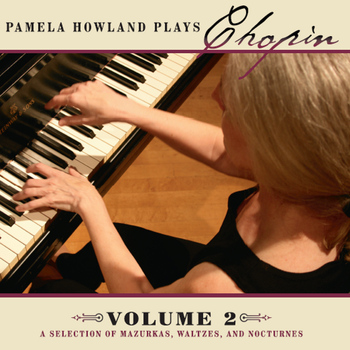 Pamela Howland - Pamela Howland Plays Chopin, Vol. 2