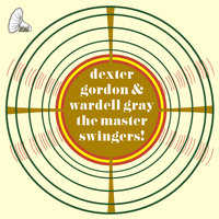 Dexter Gordon & Wardell Gray - The Master Swingers!
