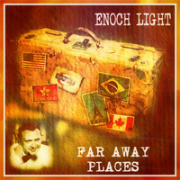 Enoch Light - Far Away Places